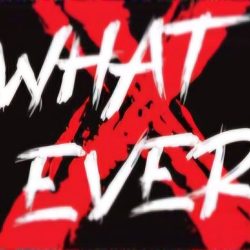 Whatever